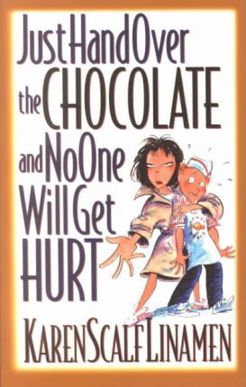 Cover of Just Hand Over The Chocolate And No One Will Get Hurt